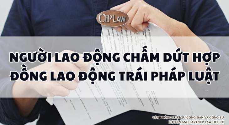 Trường hợp người lao động chấm dứt hợp đồng lao động trái pháp luật?