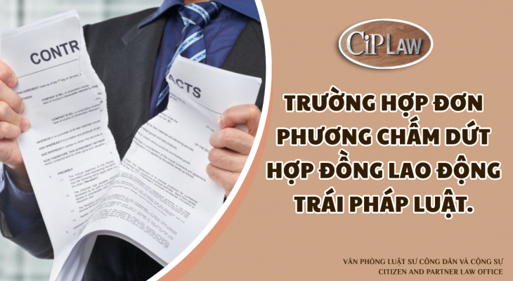 Trường hợp đơn phương chấm dứt hợp đồng lao động trái pháp luật.
